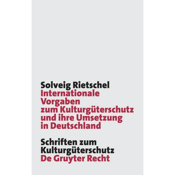 Schriften Zum Kulturgüterschutz / Cultural Property Studies: Internationale Vorgaben Zum Kulturgüterschutz Und Ihre Umsetzung in Deutschland: Das Kgüag - Meilenstein Oder Nur Fauler Kompromiss in Der