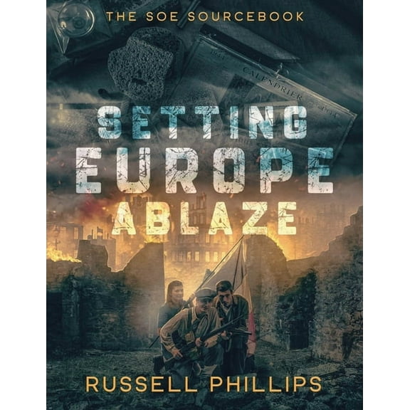 RPG Books Setting Europe Ablaze: The SOE Sourcebook, Book 3, (Paperback)