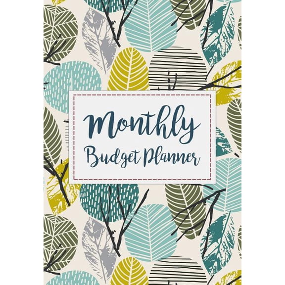 Monthly Budget Planner: Expense Finance Budget By A Year Monthly Weekly & Daily Bill Budgeting Planner And Organizer Tracker Workbook Journal Leaves Design (Paperback)