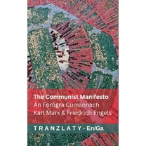 English Gaeilge The Communist Manifesto / An ForÃ³gra Cumannach: Tranzlaty English Gaeilge, (Paperback)