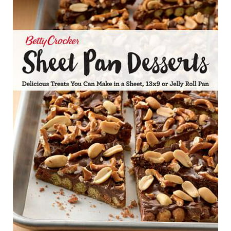 Betty Crocker Sheet Pan Desserts : Delicious Treats You Can Make with a Sheet, 13x9 or Jelly Roll (Best Desserts To Make At Home)