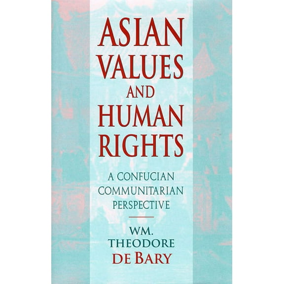 Wing-Tsit Chan Memorial Lectures: Asian Values and Human Rights: A Confucian Communitarian Perspective (Paperback)