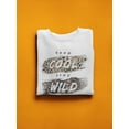 thumbnail image 3 of Keep Cool Stay Wild Slogan  Sweatshirt Women -Image by Shutterstock, Female Small, 3 of 4