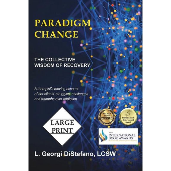 Paradigm Change : The Collective Wisdom of Recovery (Paperback)