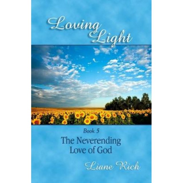Loving Light Book 5, The Neverending Love Of God (Loving Light Books)