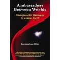 thumbnail image 2 of Ambassadors Between Worlds, Intergalactic Gateway to a New Earth, 2 of 3