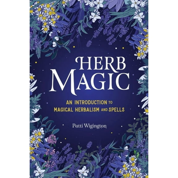 Herb Magic: An Introduction to Magical Herbalism and Spells, (Paperback)