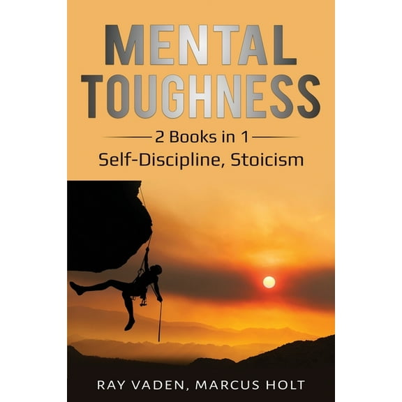 Mental Toughness: 2 Books in 1: Self-Discipline, Stoicism, (Paperback)