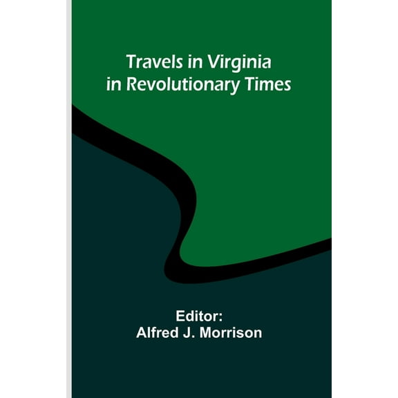 Travels in Virginia in Revolutionary Times, (Paperback)