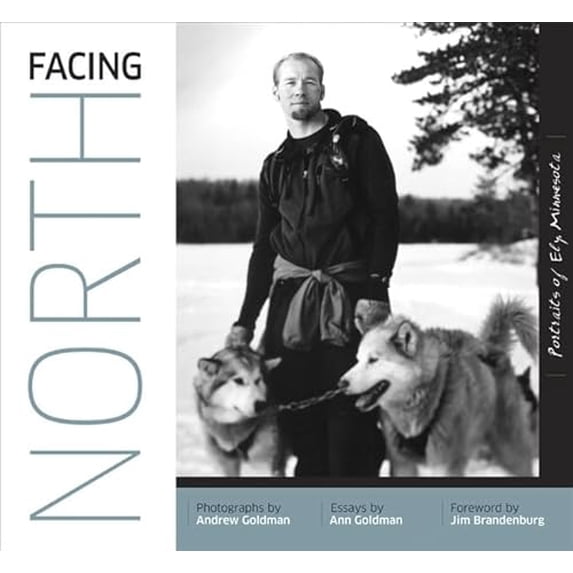 Pre-Owned Facing North: Portraits of Ely, Minnesota (Hardcover) 0816651477 9780816651474