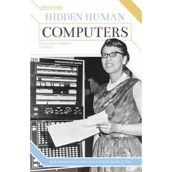 Pre-Owned Hidden Human Computers: The Black Women of NASA: The Black Women of NASA (Hidden Heroes), 9781680783872, 1680783874, Paperback, Illustrated edition