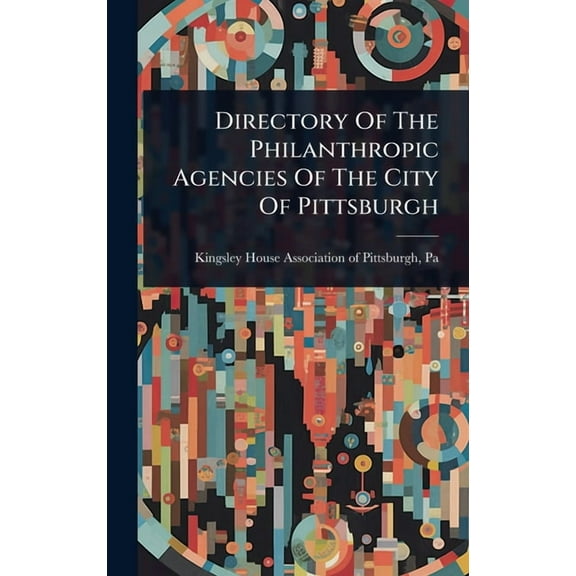Directory Of The Philanthropic Agencies Of The City Of Pittsburgh, (Hardcover)