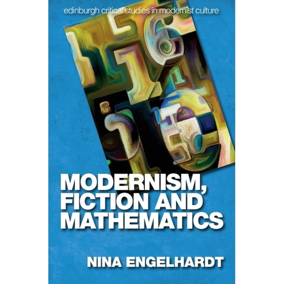 Edinburgh Critical Studies in Modernist Modernism, Fiction and Mathematics, (Hardcover)