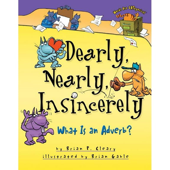 Words Are Categorical (R): Dearly, Nearly, Insincerely: What Is an Adverb? (Hardcover)