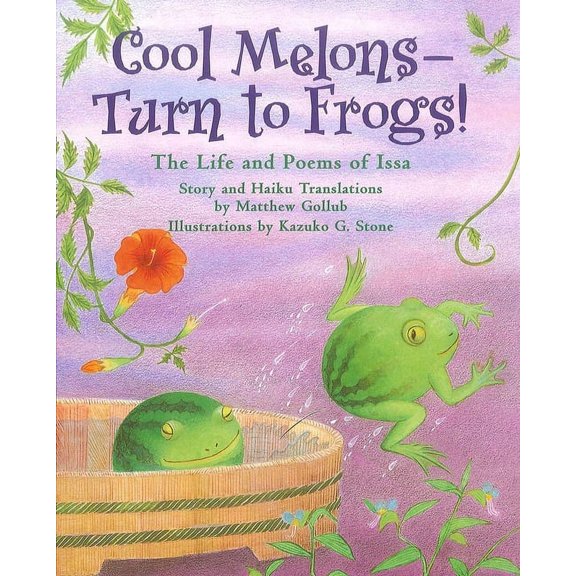 Cool Melons--Turn to Frogs! : The Life and Poems of Issa (Edition 2) (Hardcover)