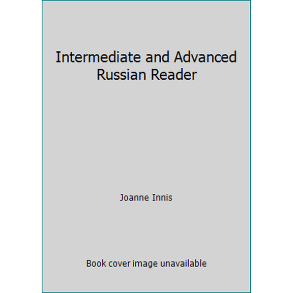 Pre-Owned Intermediate and Advanced Russian Reader (Paperback) 0882339273 9780882339276