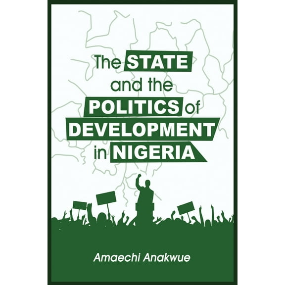 The State and the Politics of Development in Nigeria (Paperback)