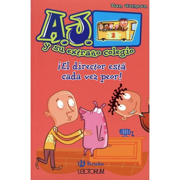 ¡El Director Está Cada vez Peor! (A.j. Y Su Extrano Colegio, Bk. 2)