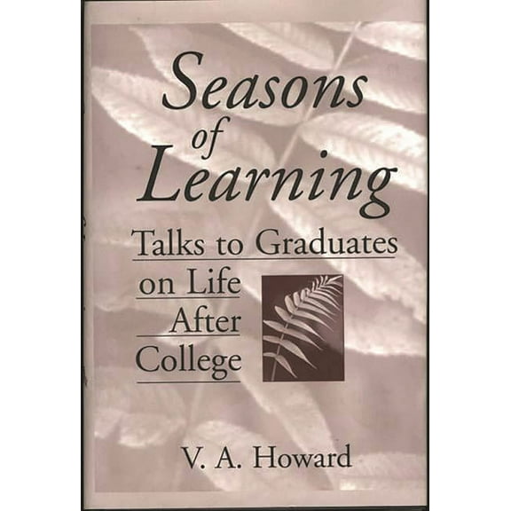 Seasons of Learning: Talks to Graduates on Life After College, (Hardcover)
