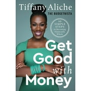 Get Good with Money : Ten Simple Steps to Becoming Financially Whole (Hardcover)
