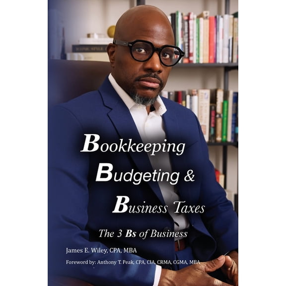 Bookkeeping, Budgeting & Business Taxes: The Three Bs of Business, (Paperback)
