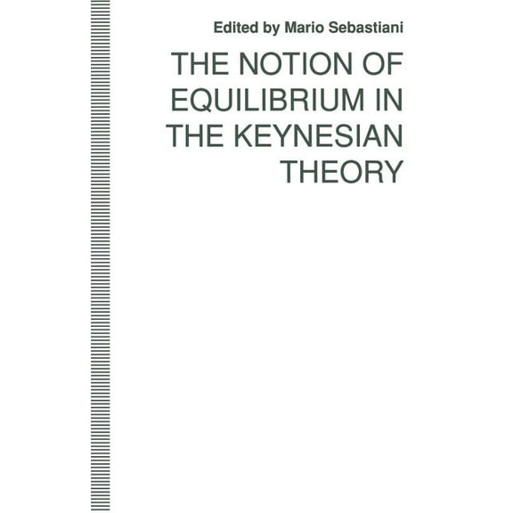 The Notion of Equilibrium in the Keynesian Theory, (Paperback)
