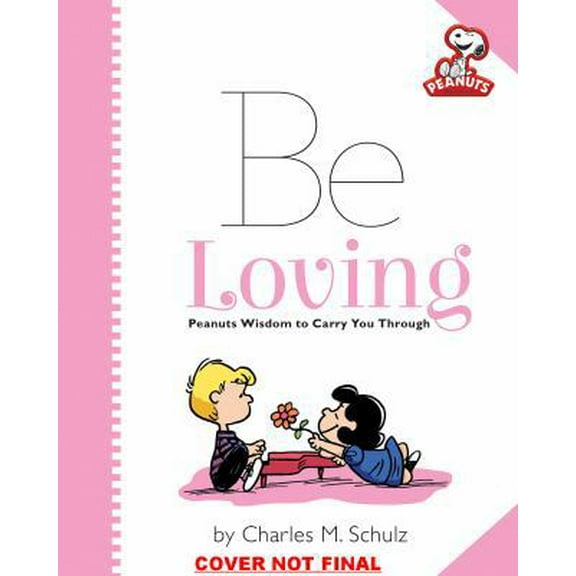 Pre-Owned Peanuts: Be Loving: Peanuts Wisdom to Carry You Through (Hardcover) 0762454911 9780762454914