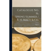 Catalogue No. 16, Spring/summer / R. H. Macy & Co. (Hardcover)