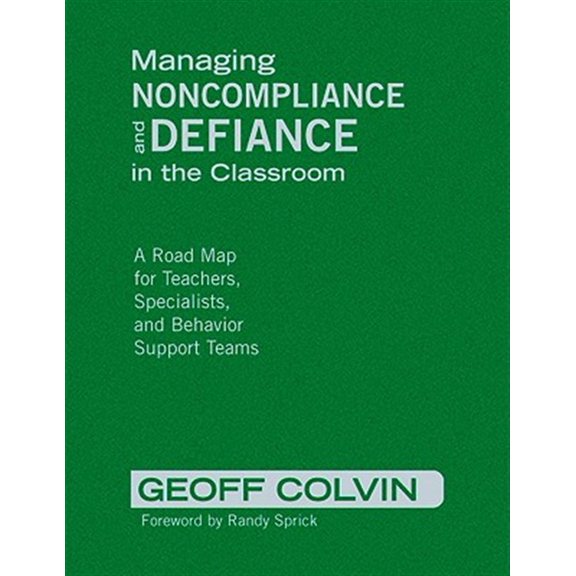 Pre-Owned Managing Noncompliance and Defiance in the Classroom: A Road Map for Teachers, Specialists, and Behavior Support Teams (Hardcover)