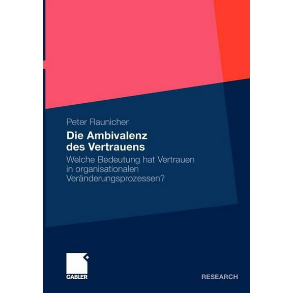 Die Ambivalenz Des Vertrauens: Welche Bedeutung Hat Vertrauen in Organisationalen VerÃ¤nderungsprozessen?, (Paperback)