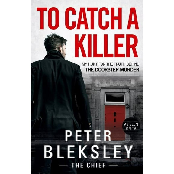 To Catch A Killer : My Hunt for the Truth Behind the Doorstep Murder (Paperback)