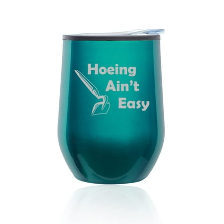 

Stemless Wine Tumbler Coffee Travel Mug Glass with Lid Hoeing Ain t Easy Funny Gardener Gift Plant Lover Farmer Gift For Gardeners (Turquoise Teal)