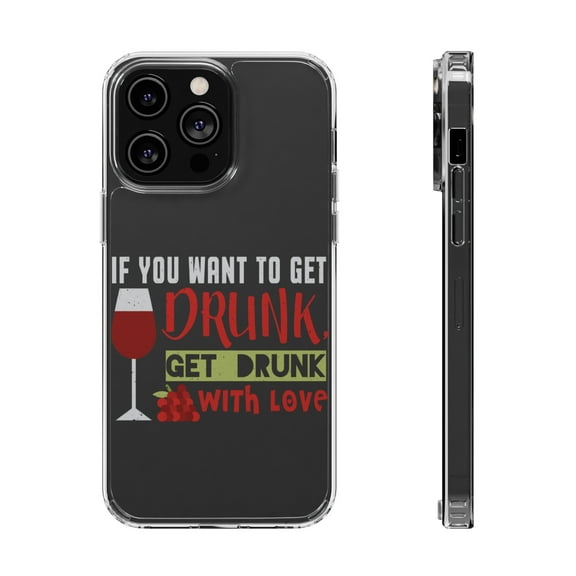 DistinctInk Clear Case for Apple iPhone 15 PRO (6.1" Screen) - Get Drunk With Love