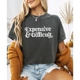 thumbnail image 3 of Expensive and Difficult Shirt for Women and Teens Funny Phrase Graphic Tee Pepper Shirt Adult Small, 3 of 4