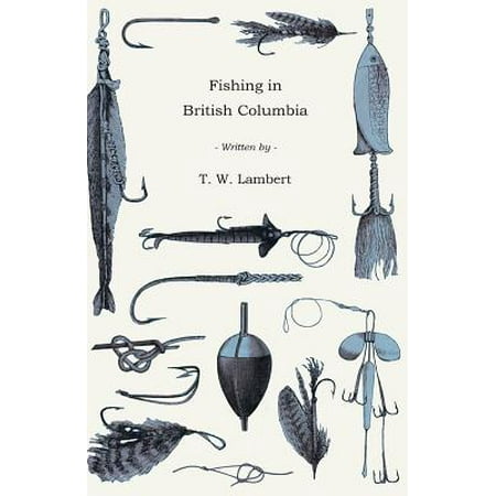 Fishing in British Columbia - eBook (Best Fishing In British Columbia)