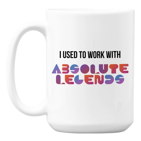 

I Used to Work with Absolute Legends Retirement Coffee & Tea Mug (15oz)