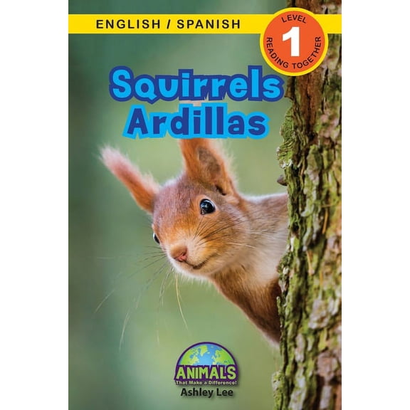 Animals That Make a Difference! Bilingua Squirrels / Ardillas: Bilingual (English / Spanish) (InglÃ©s / EspaÃ±ol) Animals That Make a Difference! (Engaging Readers, Book 7, (Paperback)