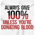 thumbnail image 2 of Always Give 100 Unless Donating Blood Sweatshirt for Men or Women Brisco Brands X, 2 of 6