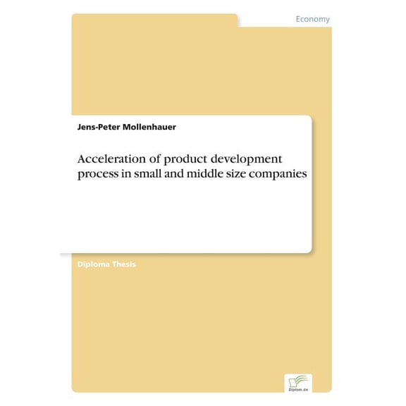 Acceleration of product development process in small and middle size companies, (Paperback)