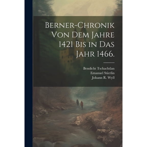 Berner-Chronik von dem Jahre 1421 bis in das Jahr 1466. (Paperback)