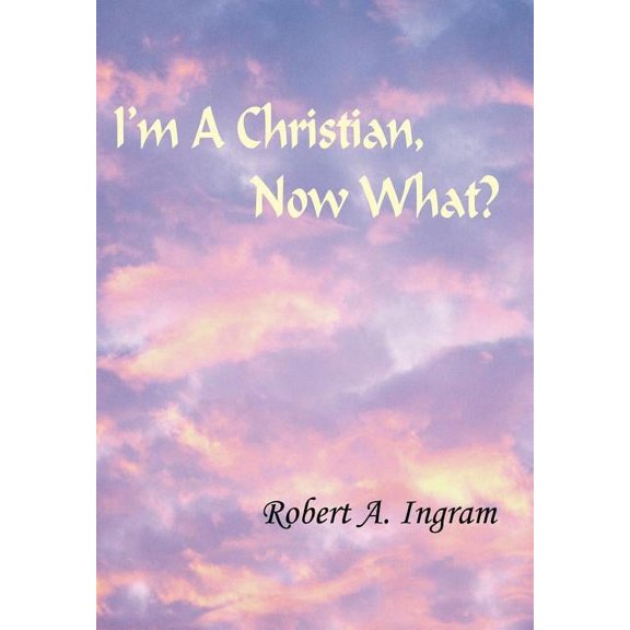I'm A Christian, Now What?