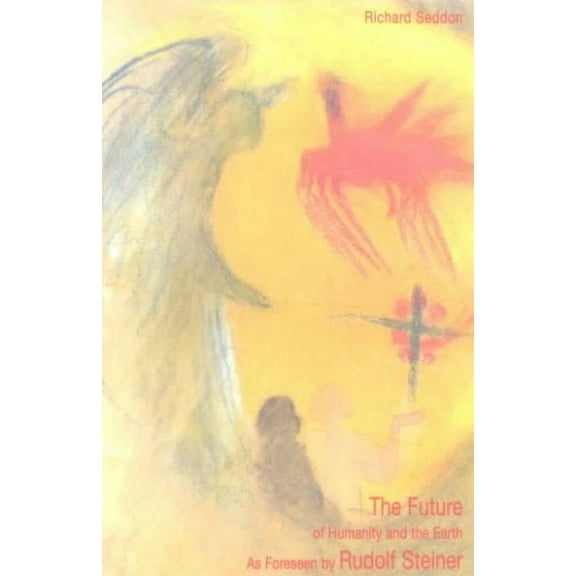 The Future of Humanity and the Earth Richard Seddon (Paperback)