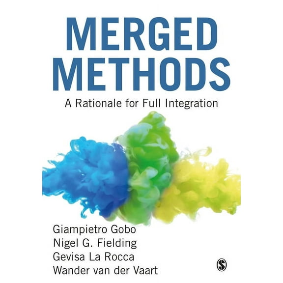 Merged Methods: A Rationale for Full Integration, (Hardcover)