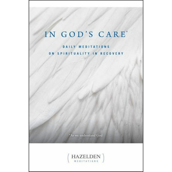 Hazelden Meditations In God's Care: Daily Meditations on Spirituality in Recovery, (Paperback)