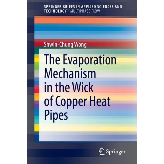 The Evaporation Mechanism in the Wick of Copper Heat Pipes, (Paperback)