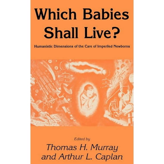 Contemporary Issues in Biomedicine, Ethi Which Babies Shall Live?, (Hardcover)