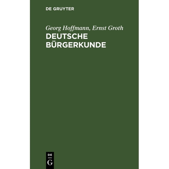 Deutsche Bürgerkunde : Kleines Handbuch Des Politisch Wissenswerten Für Jedermann (Edition 6) (Hardcover)