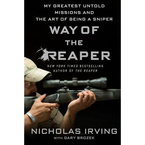 Way of the Reaper: My Greatest Untold Missions and the Art of Being a Sniper