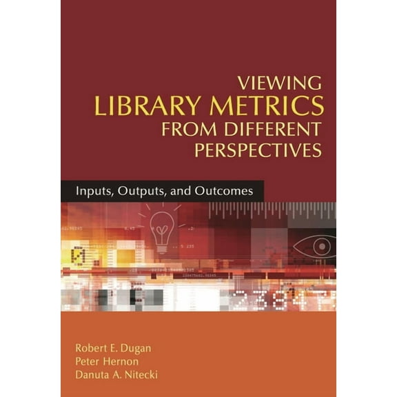 Viewing Library Metrics from Different Perspectives: Inputs, Outputs, and Outcomes, (Paperback)