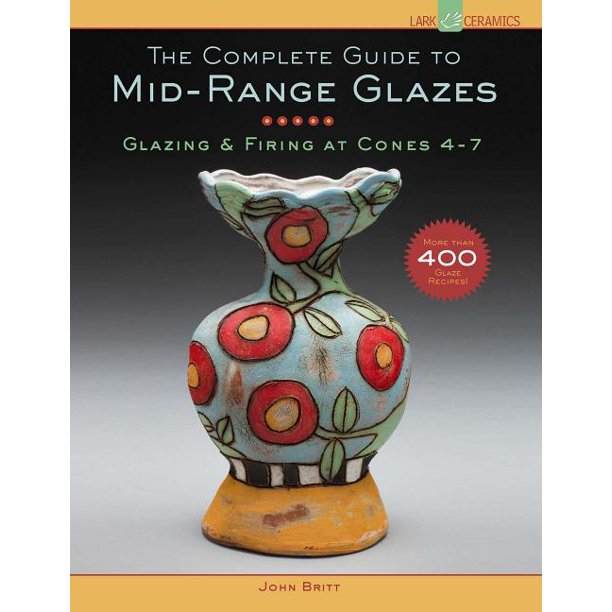 Lark Ceramics Books The Complete Guide to MidRange Glazes Glazing